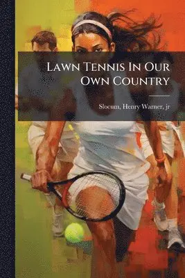 Lawn Tennis In Our Own Country
