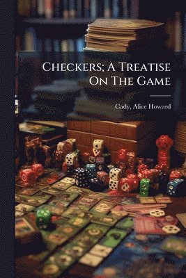 Checkers; A Treatise On The Game