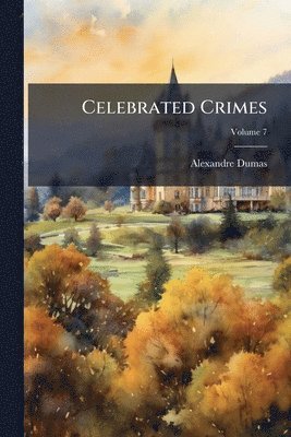 Alexandre Dumas - Celebrated Crimes, Häftad