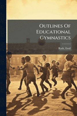 Outlines Of Educational Gymnastics