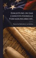 Einleitung in das constitutionelle Verfassungsrecht.