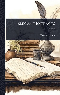 Vicesimus Knox - Elegant Extracts, Inbunden. Tillgänglighet: Lägg i varukorg