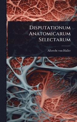 Disputationum Anatomicarum Selectarum