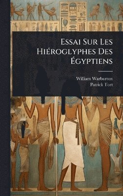 Essai Sur Les HiÃ(c)roglyphes Des Ãgyptiens