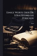 Einige Worte Ã1/4ber Dr. Strauss und die ZÃ1/4richer.
