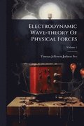 Electrodynamic Wave-theory Of Physical Forces