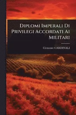 Diplomi Imperali Di Privilegi Accordati Ai Militari