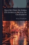 Quatro Dias Na Serra Da Estrella; Notas De Um Passeio