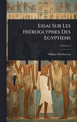 Essai Sur Les HiÃ(c)roglyphes Des Egyptiens