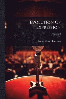 Charles Wesley Emerson - Evolution Of Expression, Häftad. Tillgänglighet: Lägg i varukorg