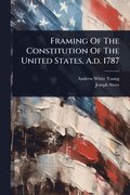 Framing Of The Constitution Of The United States, A.d. 1787