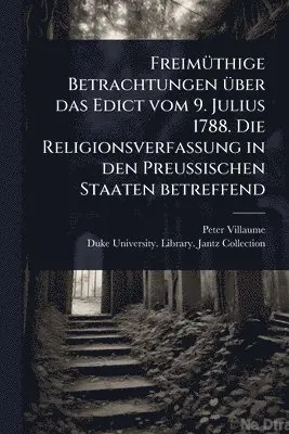 FreimÃ1/4thige Betrachtungen Ã1/4ber das Edict vom 9. Julius 1788. Die Religionsverfassung in den Preussischen Staaten betreffend