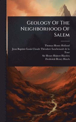 Thomas Henry Holland - Geology Of The Neighborhood Of Salem, Inbunden. Tillgänglighet: Lägg i varukorg
