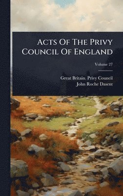 Acts Of The Privy Council Of England, Inbunden