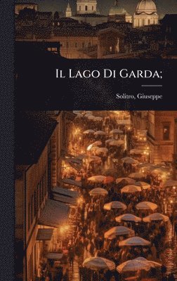 Solitro Giuseppe - Lago Di Garda;, Inbunden