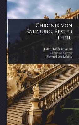 Judas Thaddäus Zauner, Corbinian Gärtner - Chronik von Salzburg, Erster Theil., Inbunden. Tillgänglighet: Lägg i varukorg