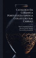 Catalogo Da Ceramica Portugueza (antiga Collecão A.m. Cabral)