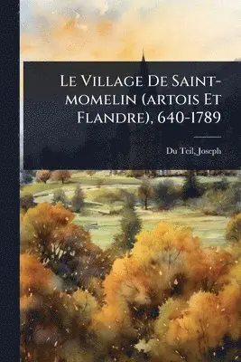 Village De Saint-momelin (artois Et Flandre), 640-1789