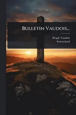 Peuple Vaudois, Switzerland - Bulletin Vaudois..., Häftad. Tillgänglighet: Lägg i varukorg