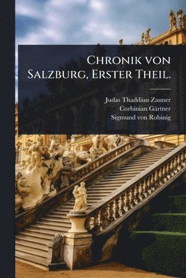 Judas Thaddäus Zauner, Corbinian Gärtner - Chronik von Salzburg, Erster Theil., Häftad. Tillgänglighet: Lägg i varukorg