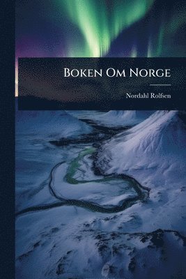 Nordahl Rolfsen - Boken Om Norge, Häftad