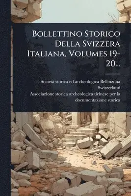 Switzerland) - Bollettino Storico Della Svizzera Italiana, Volumes 19-20..., Häftad. Tillgänglighet: Lägg i varukorg