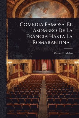 Manuel Hidalgo - Comedia Famosa, El Asombro De La Francia Hasta La Romarantina..., Häftad. Tillgänglighet: Lägg i varukorg