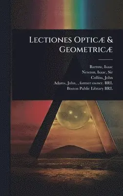 Barrow Isaac 1630-1677 - Lectiones OpticÃ] & GeometricÃ], Inbunden. Tillgänglighet: Lägg i varukorg
