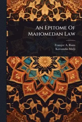 Framjee A Rana, Karsandàs Mulji - Epitome Of Mahomedan Law, Häftad. Tillgänglighet: Lägg i varukorg