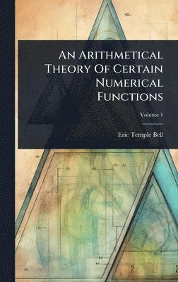 Eric Temple Bell - Arithmetical Theory Of Certain Numerical Functions, Inbunden. Tillgänglighet: Tillfälligt slut