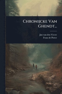 Chronijcke Van Ghendt...