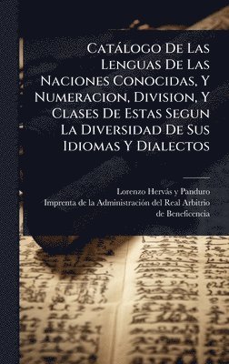 Catàlogo De Las Lenguas De Las Naciones Conocidas, Y Numeracion, Division, Y Clases De Estas Segun La Diversidad De Sus Idiomas Y Dialectos, Inbunden