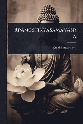 Kundakunda Chrya - Rpañcstikyasamayasra, Häftad. Tillgänglighet: Lägg i varukorg