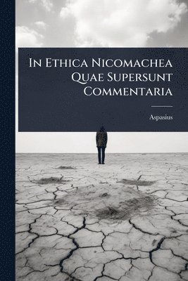 Aspasius - In Ethica Nicomachea Quae Supersunt Commentaria, Häftad. Tillgänglighet: Lägg i varukorg