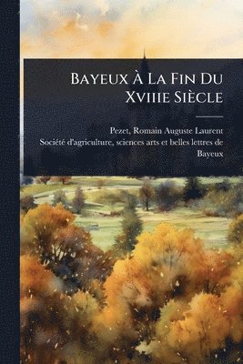 Bayeux Ã La Fin Du Xviiie Siècle