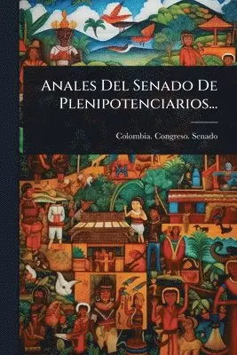 Anales Del Senado De Plenipotenciarios...