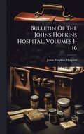 Bulletin Of The Johns Hopkins Hospital, Volumes 1-16