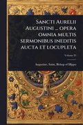 Sancti Aurelii Augustini ... opera omnia multis sermonibus ineditis aucta et locupleta