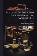 Bulletin Of The Johns Hopkins Hospital, Volumes 1-16