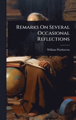 Remarks On Several Occasional Reflections
