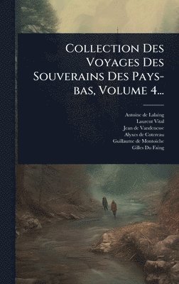 Laurent Vital - Collection Des Voyages Des Souverains Des Pays-bas, Volume 4..., Inbunden