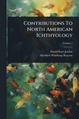 Contributions To North American Ichthyology