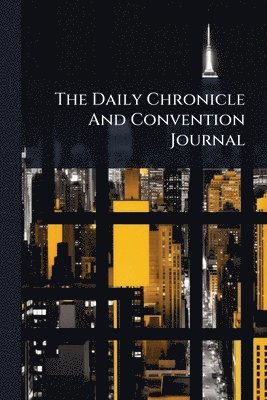Daily Chronicle And Convention Journal