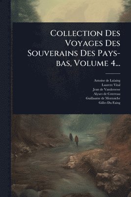 Laurent Vital - Collection Des Voyages Des Souverains Des Pays-bas, Volume 4..., Häftad