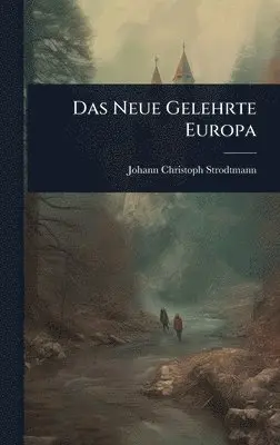 Johann Christoph Strodtmann - Neue Gelehrte Europa, Inbunden. Tillgänglighet: Lägg i varukorg
