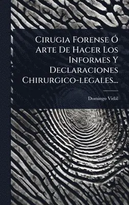 Domingo Vidàl - Cirugia Forense Ã" Arte De Hacer Los Informes Y Declaraciones Chirurgico-legales..., Inbunden. Tillgänglighet: Lägg i varukorg