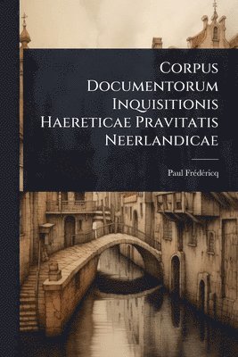 Paul Frã(c)Dã(c)Ricq - Corpus Documentorum Inquisitionis Haereticae Pravitatis Neerlandicae, Häftad. Tillgänglighet: Lägg i varukorg