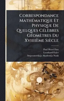 Paul Henri Fuss, Leonhard Euler - Correspondance MathÃ(c)matique Et Physique De Quelques CÃ(c)lèbres GÃ(c)omètres Du Xviiiième Siècle, Inbunden. Tillgänglighet: Lägg i varukorg