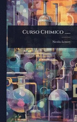 Nicolàs Lemery - Curso Chimico ......, Inbunden. Tillgänglighet: Lägg i varukorg