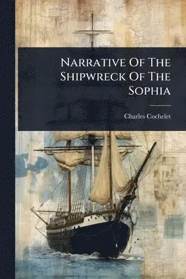 Narrative Of The Shipwreck Of The Sophia